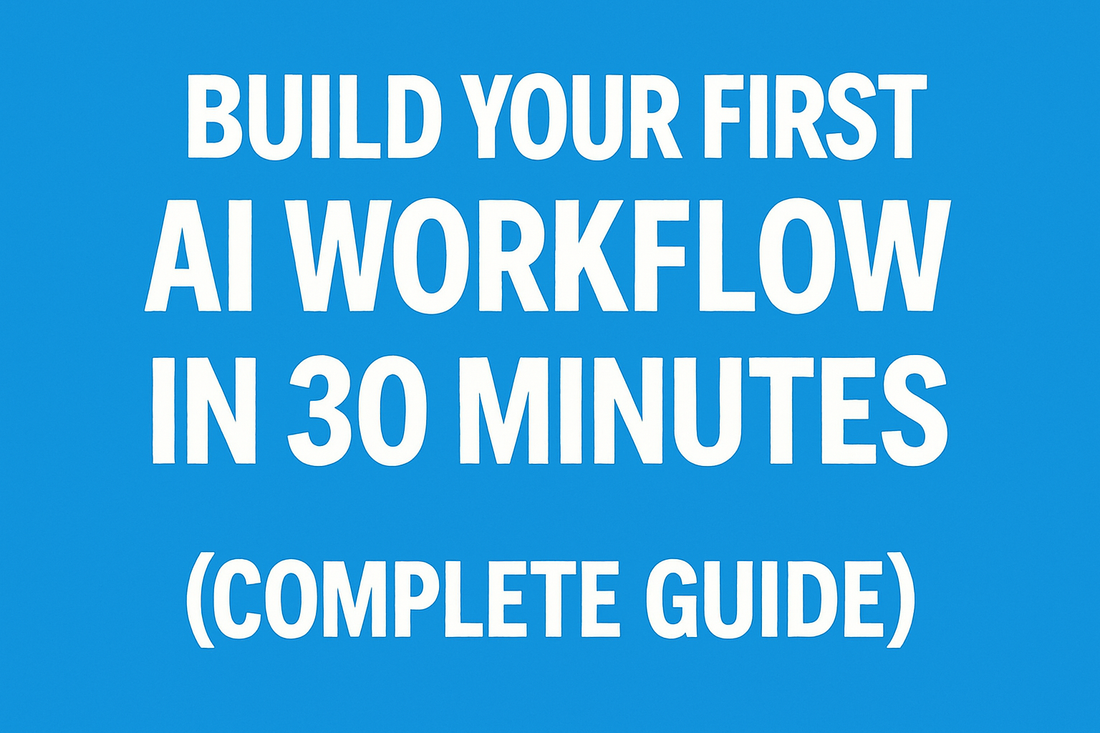 Build Your First AI Workflow in 30 Minutes (Complete Guide) - Ashlnx